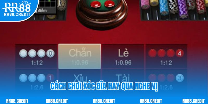 Cách chơi xóc đĩa hay qua nghe vị